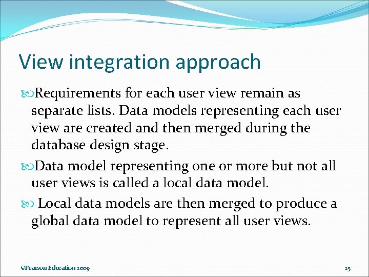 View integration approach Requirements for each user view remain as separate lists. Data models