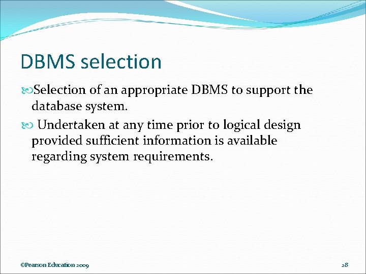 DBMS selection Selection of an appropriate DBMS to support the database system. Undertaken at