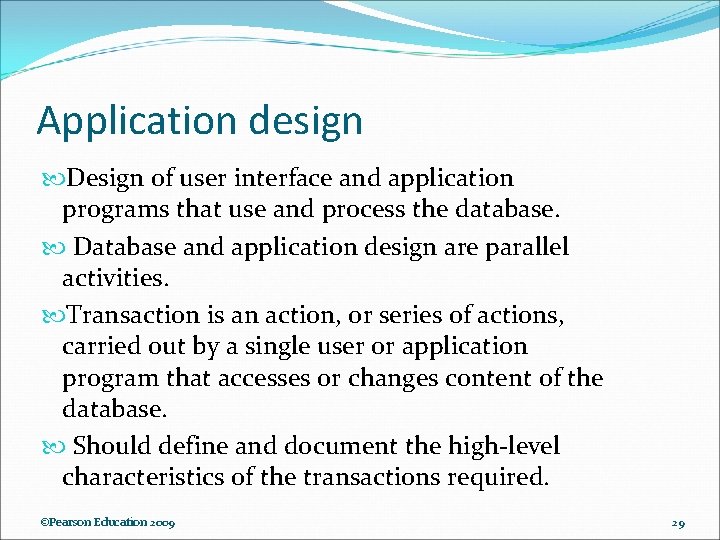 Application design Design of user interface and application programs that use and process the