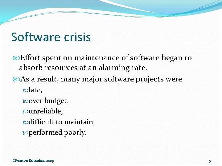 Software crisis Effort spent on maintenance of software began to absorb resources at an