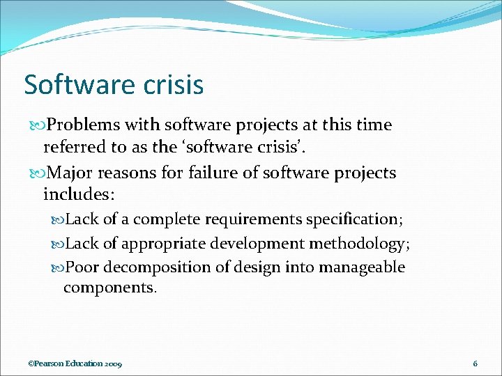 Software crisis Problems with software projects at this time referred to as the ‘software