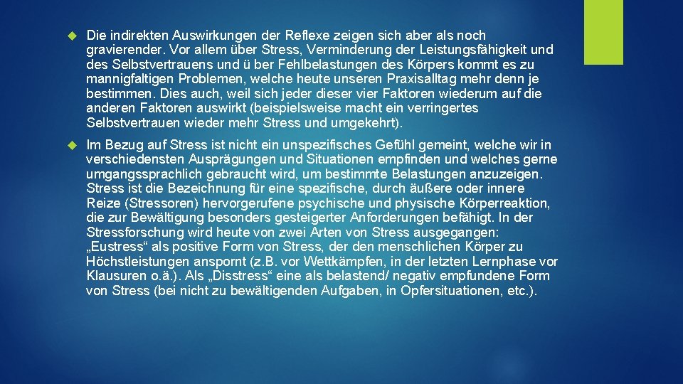  Die indirekten Auswirkungen der Reflexe zeigen sich aber als noch gravierender. Vor allem