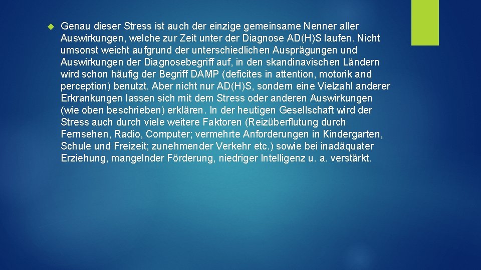  Genau dieser Stress ist auch der einzige gemeinsame Nenner aller Auswirkungen, welche zur