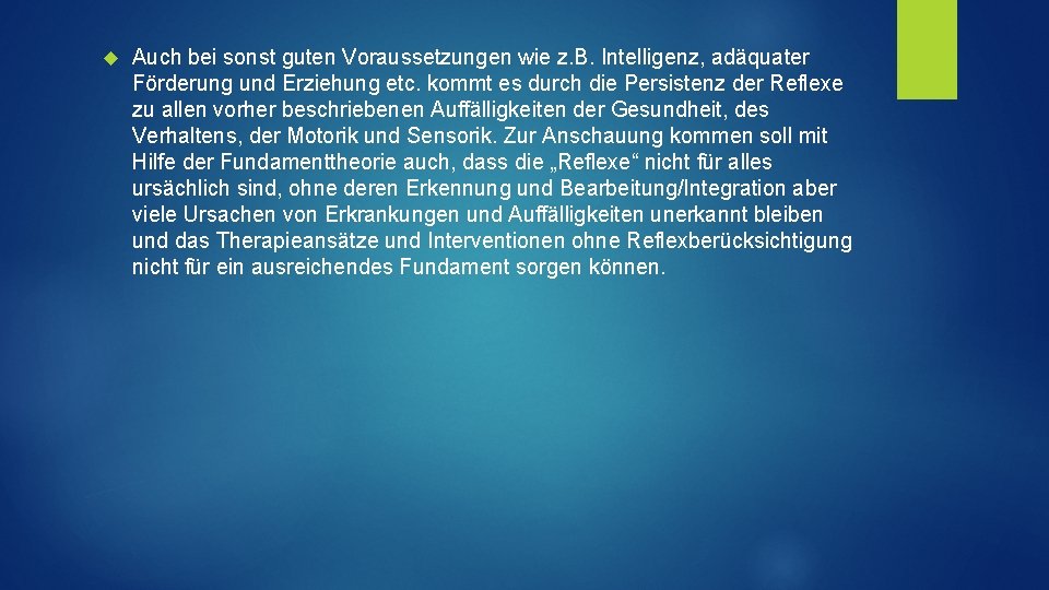  Auch bei sonst guten Voraussetzungen wie z. B. Intelligenz, adäquater Förderung und Erziehung