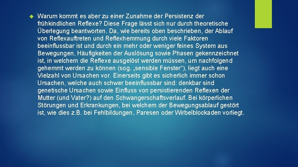  Warum kommt es aber zu einer Zunahme der Persistenz der frühkindlichen Reflexe? Diese