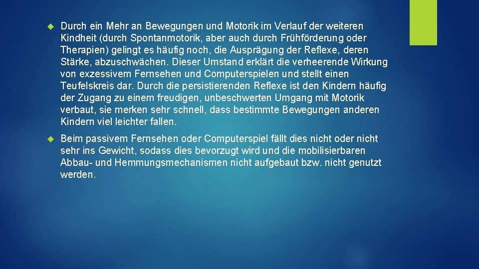  Durch ein Mehr an Bewegungen und Motorik im Verlauf der weiteren Kindheit (durch