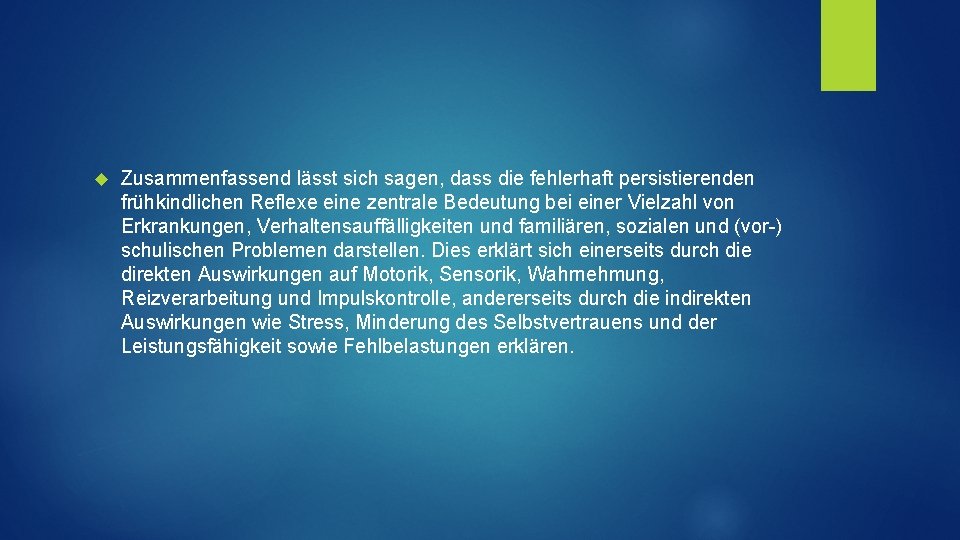  Zusammenfassend lässt sich sagen, dass die fehlerhaft persistierenden frühkindlichen Reflexe eine zentrale Bedeutung
