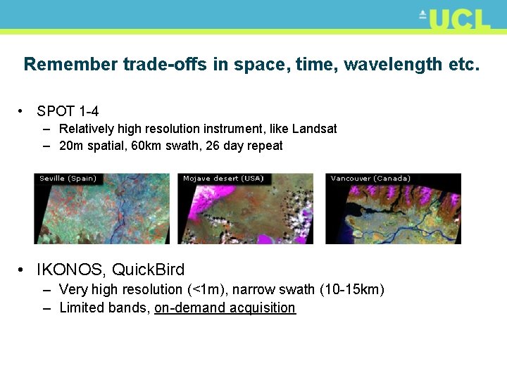 Remember trade-offs in space, time, wavelength etc. • SPOT 1 -4 – Relatively high