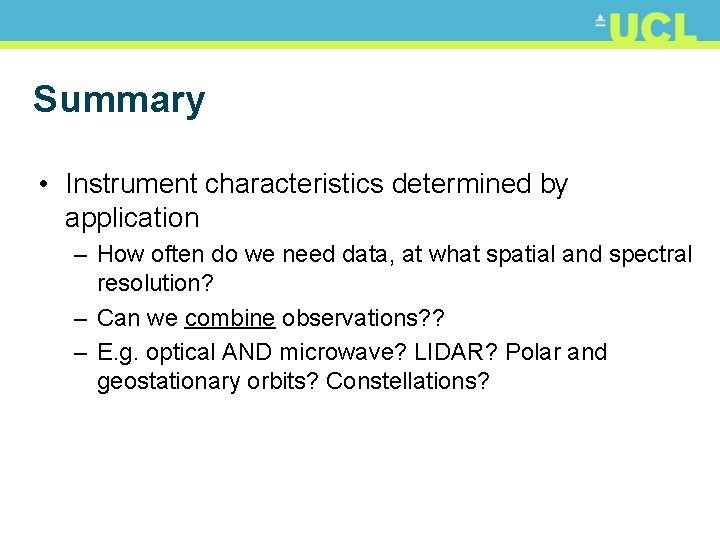 Summary • Instrument characteristics determined by application – How often do we need data,