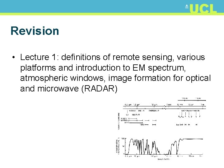 Revision • Lecture 1: definitions of remote sensing, various platforms and introduction to EM