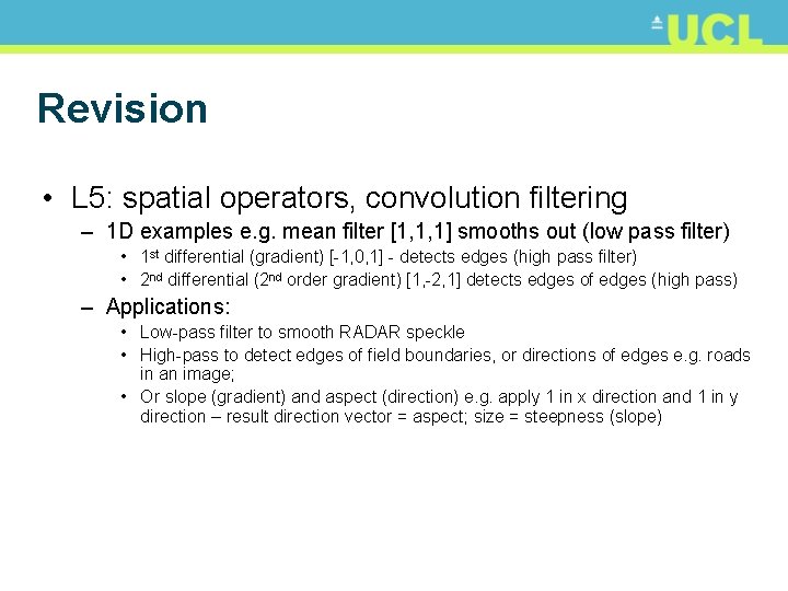 Revision • L 5: spatial operators, convolution filtering – 1 D examples e. g.