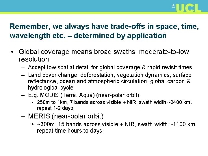 Remember, we always have trade-offs in space, time, wavelength etc. – determined by application