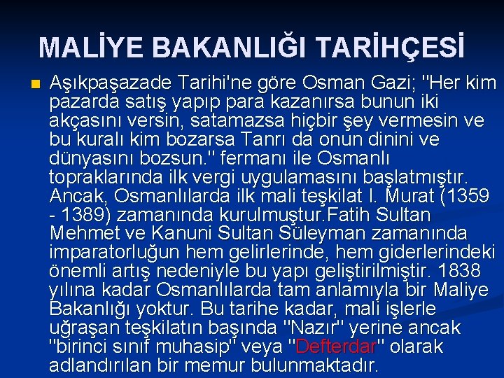 MALİYE BAKANLIĞI TARİHÇESİ n Aşıkpaşazade Tarihi'ne göre Osman Gazi; "Her kim pazarda satış yapıp