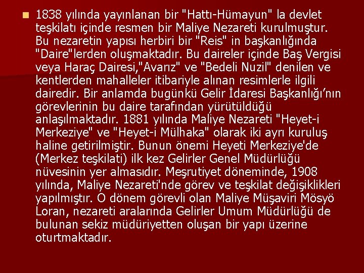 n 1838 yılında yayınlanan bir "Hattı-Hümayun" la devlet teşkilatı içinde resmen bir Maliye Nezareti