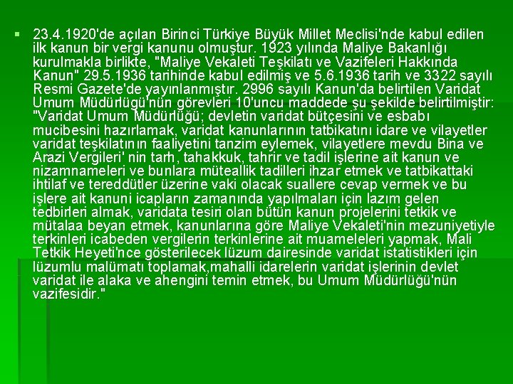 § 23. 4. 1920'de açılan Birinci Türkiye Büyük Millet Meclisi'nde kabul edilen ilk kanun