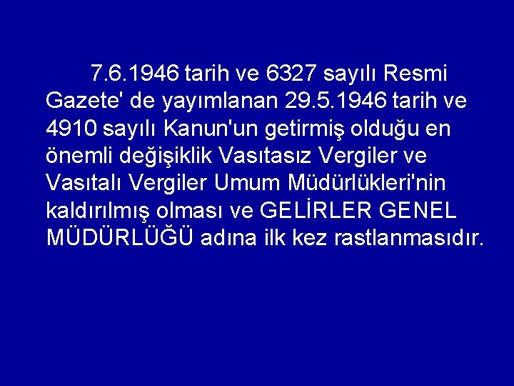  7. 6. 1946 tarih ve 6327 sayılı Resmi Gazete' de yayımlanan 29. 5.