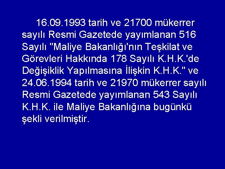  16. 09. 1993 tarih ve 21700 mükerrer sayılı Resmi Gazetede yayımlanan 516 Sayılı