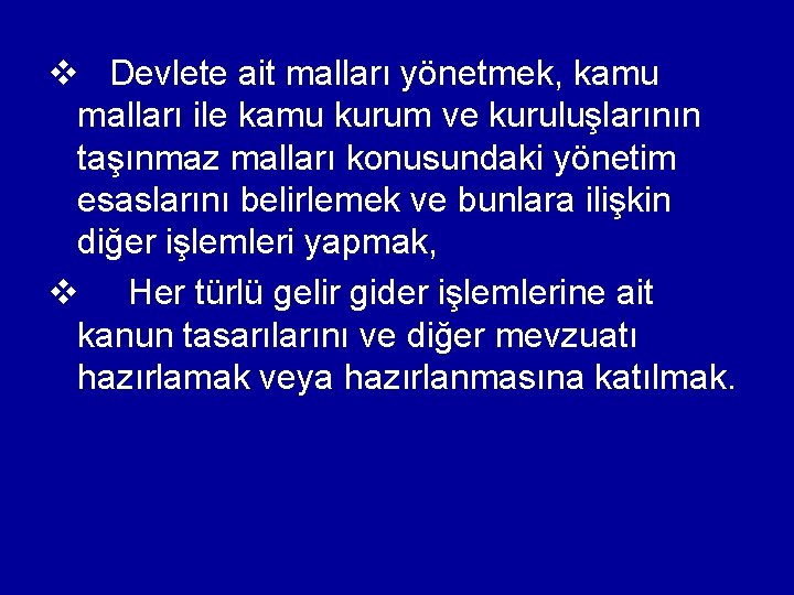 v Devlete ait malları yönetmek, kamu malları ile kamu kurum ve kuruluşlarının taşınmaz malları