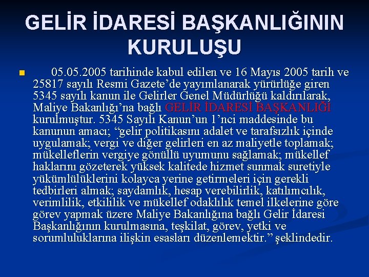 GELİR İDARESİ BAŞKANLIĞININ KURULUŞU n 05. 2005 tarihinde kabul edilen ve 16 Mayıs 2005