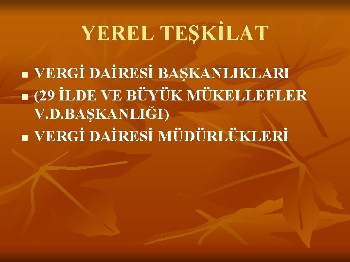 YEREL TEŞKİLAT n n n VERGİ DAİRESİ BAŞKANLIKLARI (29 İLDE VE BÜYÜK MÜKELLEFLER V.