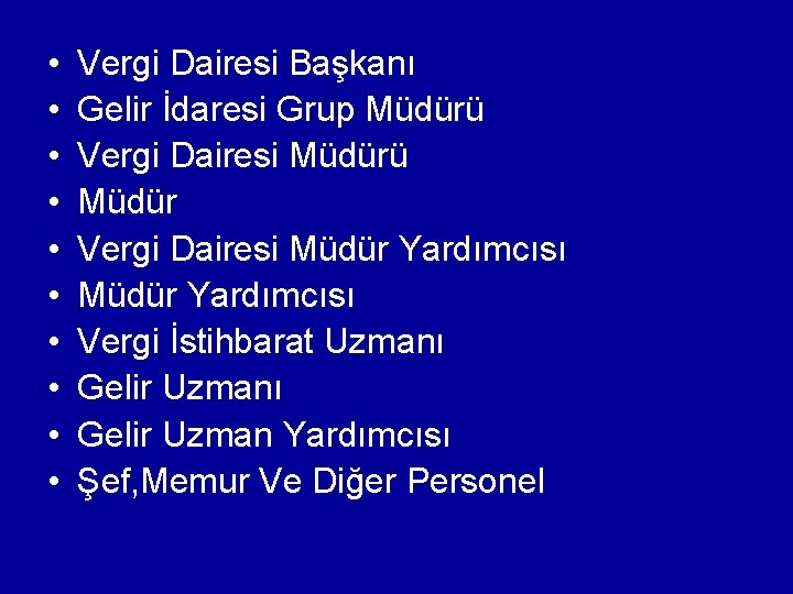  • • • Vergi Dairesi Başkanı Gelir İdaresi Grup Müdürü Vergi Dairesi Müdürü