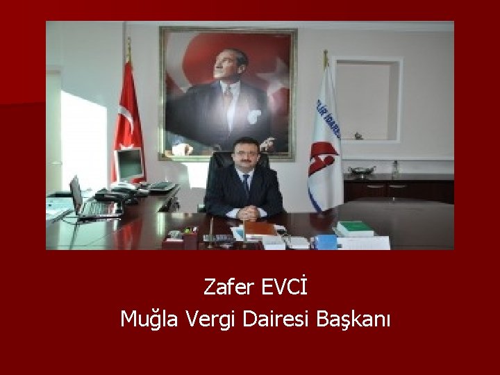 Zafer EVCİ Muğla Vergi Dairesi Başkanı 