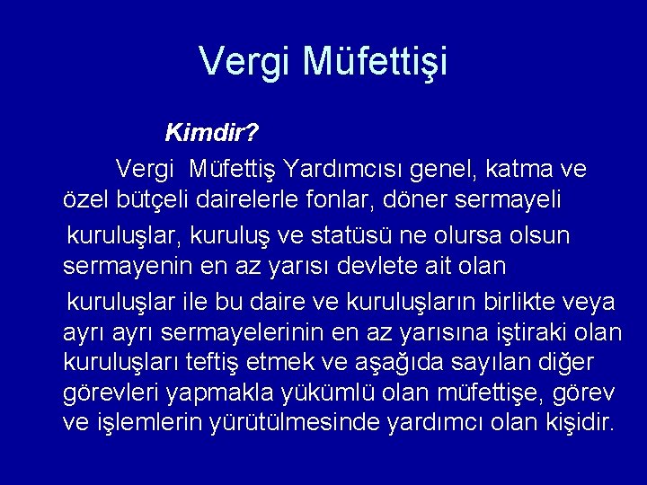 Vergi Müfettişi Kimdir? Vergi Müfettiş Yardımcısı genel, katma ve özel bütçeli dairelerle fonlar, döner