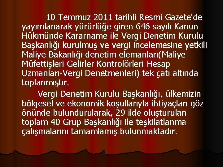 10 Temmuz 2011 tarihli Resmi Gazete'de yayımlanarak yürürlüğe giren 646 sayılı Kanun Hükmünde Kararname