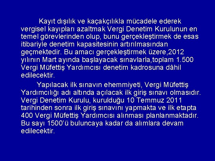  Kayıt dışılık ve kaçakçılıkla mücadele ederek vergisel kayıpları azaltmak Vergi Denetim Kurulunun en