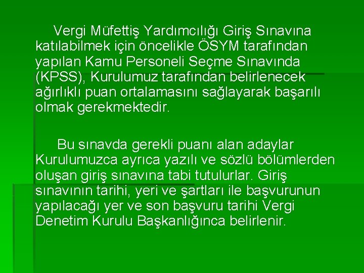  Vergi Müfettiş Yardımcılığı Giriş Sınavına katılabilmek için öncelikle ÖSYM tarafından yapılan Kamu Personeli