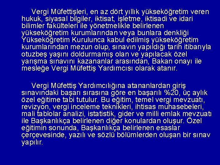  Vergi Müfettişleri, en az dört yıllık yükseköğretim veren hukuk, siyasal bilgiler, iktisat, işletme,