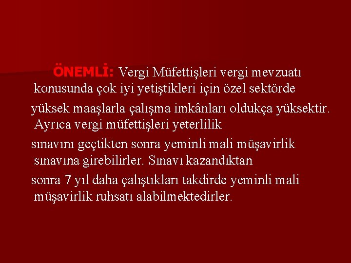 ÖNEMLİ: Vergi Müfettişleri vergi mevzuatı konusunda çok iyi yetiştikleri için özel sektörde yüksek maaşlarla