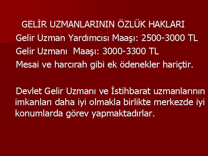 GELİR UZMANLARININ ÖZLÜK HAKLARI Gelir Uzman Yardımcısı Maaşı: 2500 -3000 TL Gelir Uzmanı Maaşı: