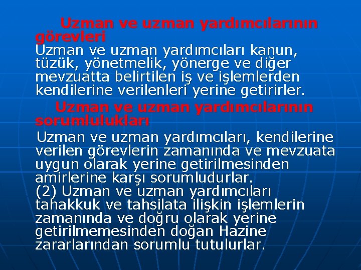 Uzman ve uzman yardımcılarının görevleri Uzman ve uzman yardımcıları kanun, tüzük, yönetmelik, yönerge ve