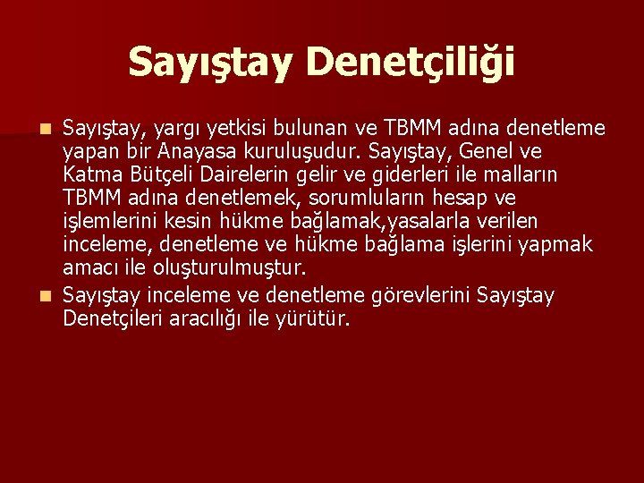 Sayıştay Denetçiliği Sayıştay, yargı yetkisi bulunan ve TBMM adına denetleme yapan bir Anayasa kuruluşudur.