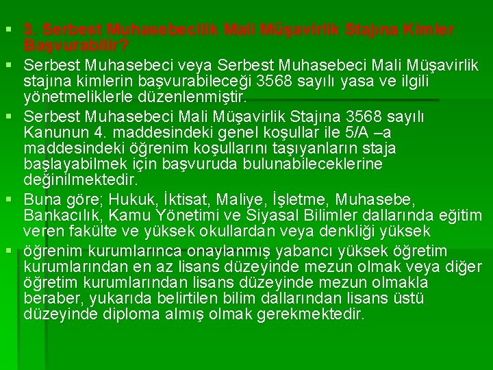 § 3. Serbest Muhasebecilik Mali Müşavirlik Stajına Kimler Başvurabilir? § Serbest Muhasebeci veya Serbest