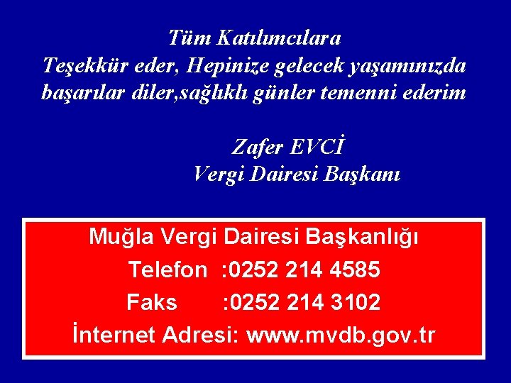 Tüm Katılımcılara Teşekkür eder, Hepinize gelecek yaşamınızda başarılar diler, sağlıklı günler temenni ederim Zafer