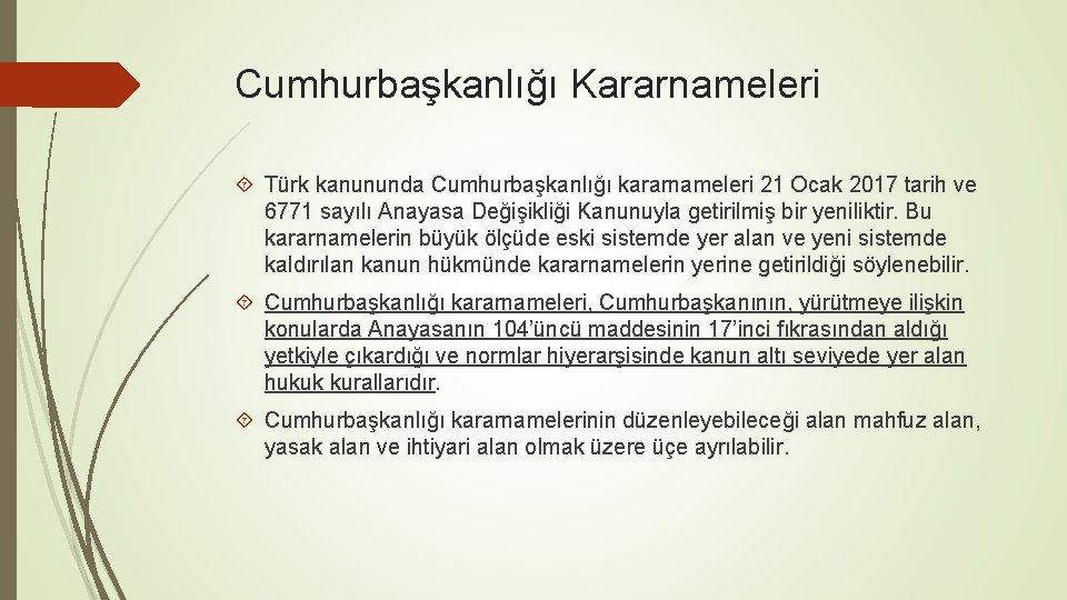 Cumhurbaşkanlığı Kararnameleri Türk kanununda Cumhurbaşkanlığı kararnameleri 21 Ocak 2017 tarih ve 6771 sayılı Anayasa