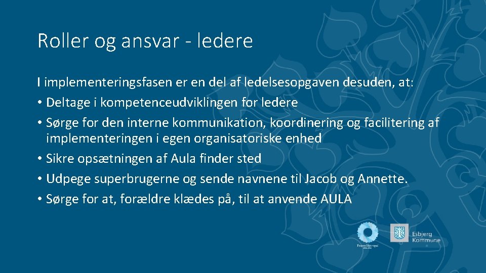 Roller og ansvar - ledere I implementeringsfasen er en del af ledelsesopgaven desuden, at: