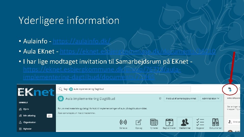 Yderligere information • Aulainfo - https: //aulainfo. dk/ • Aula EKnet - https: //eknet.