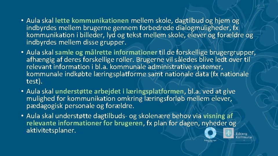  • Aula skal lette kommunikationen mellem skole, dagtilbud og hjem og indbyrdes mellem
