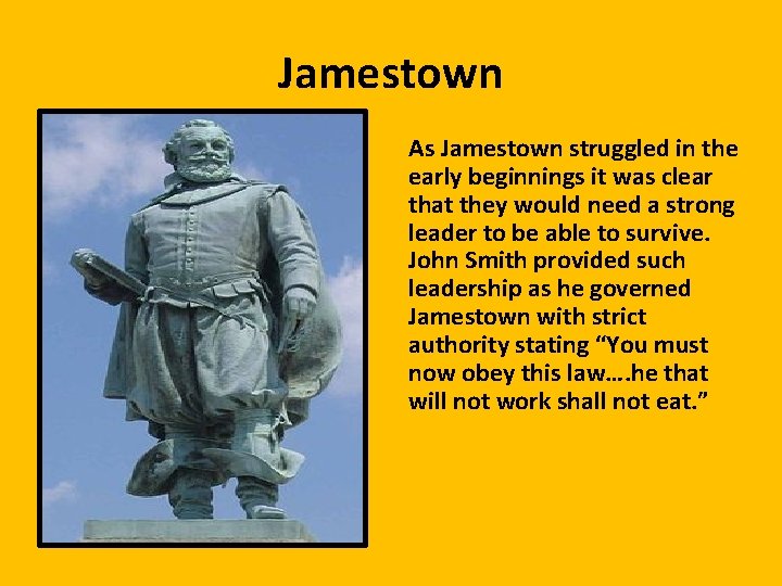 Jamestown As Jamestown struggled in the early beginnings it was clear that they would