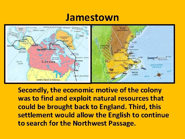 Jamestown Secondly, the economic motive of the colony was to find and exploit natural