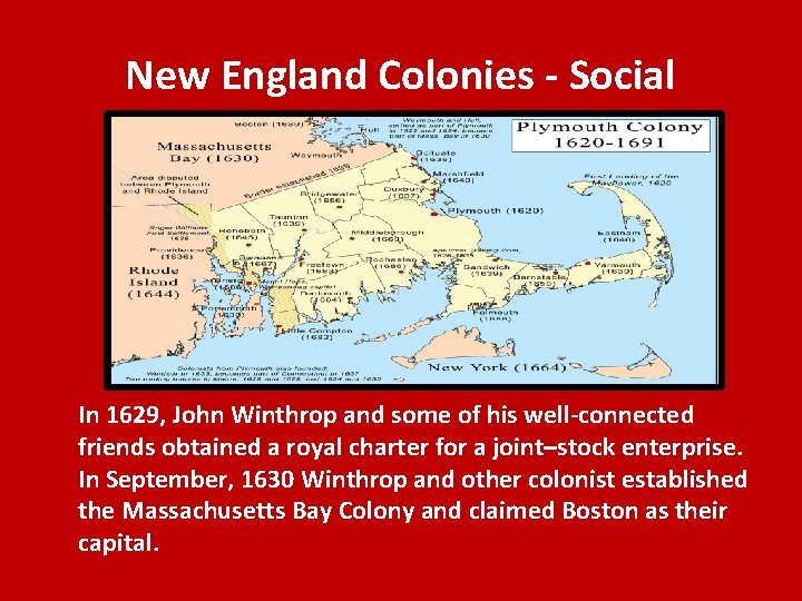 New England Colonies - Social In 1629, John Winthrop and some of his well-connected