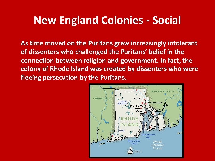 New England Colonies - Social As time moved on the Puritans grew increasingly intolerant