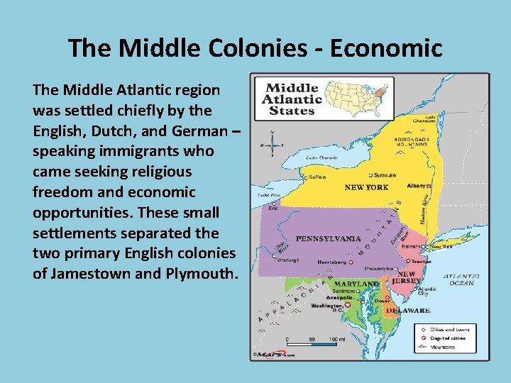 The Middle Colonies - Economic The Middle Atlantic region was settled chiefly by the