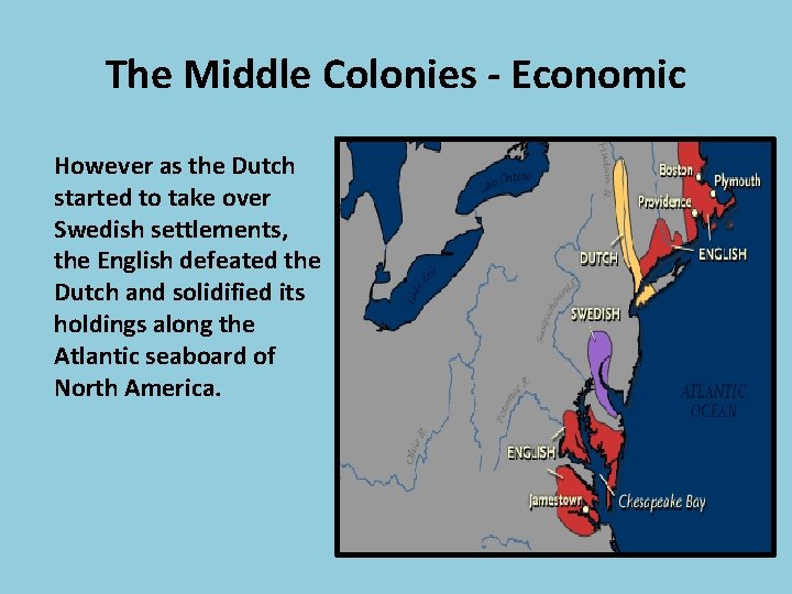 The Middle Colonies - Economic However as the Dutch started to take over Swedish