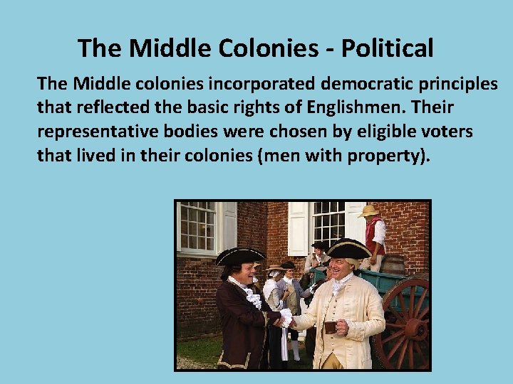 The Middle Colonies - Political The Middle colonies incorporated democratic principles that reflected the