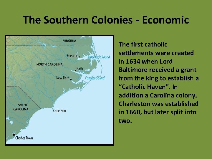 The Southern Colonies - Economic The first catholic settlements were created in 1634 when