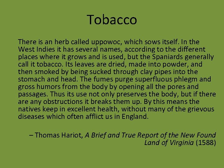 Tobacco There is an herb called uppowoc, which sows itself. In the West Indies